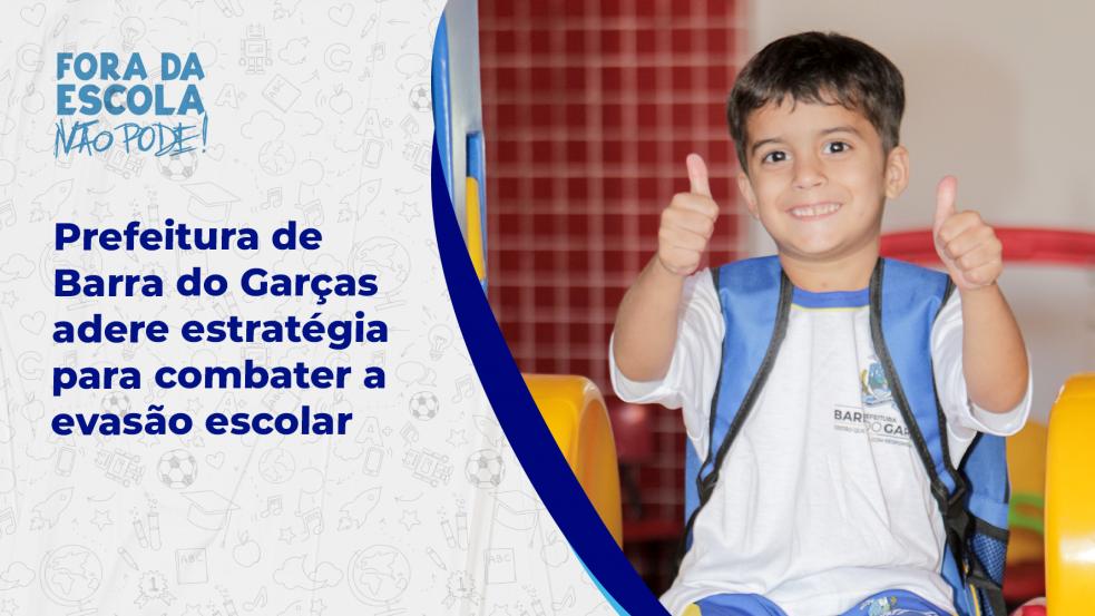 Prefeitura de Barra do Garças adere estratégia para combater a evasão escolar